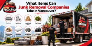 Haultra Junk Removal truck and workers collecting furniture, appliances, household items, yard waste, construction debris, mattresses and scrap metal in Vancouver.